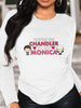 Casual Long Sleeve T-Shirt for Women with "You're the Chandler to My Monica" Graphics