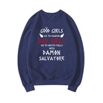 Good Girls Go To Heaven Bad Girls Go To Mystic Falls with Damon Salvatore Sweatshirt